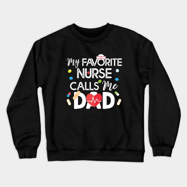 My Favorite Nurse Call Me Dad Gift Nurse Dad Gift Crewneck Sweatshirt by mommyshirts